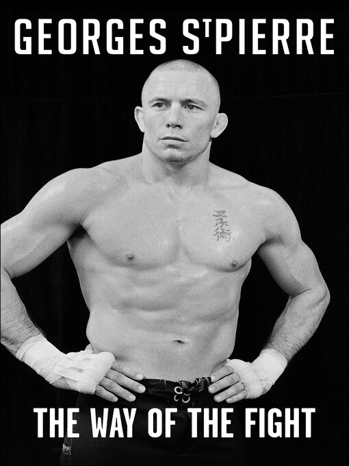Title details for The Way of the Fight by Georges St-Pierre - Available